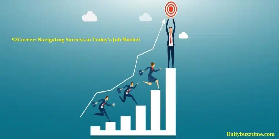 92Career: Navigating Success in Today’s Job Market