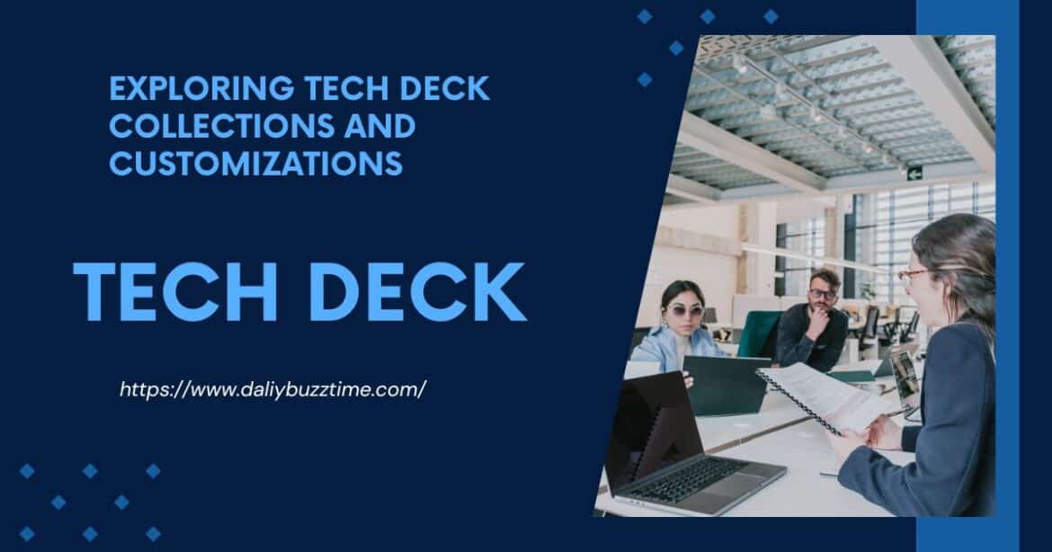 Exploring Tech Deck Collections and Customizations