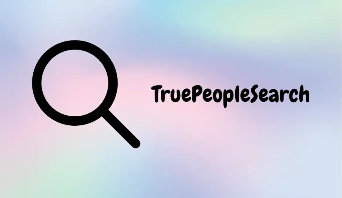 Truepeoplesearch – Are You Using the Right People Search Website?