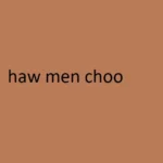 haw men choo