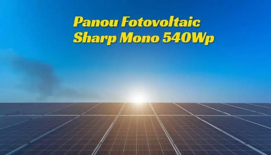 Panou Fotovoltaic Sharp Mono 540wp | PERC Technology and Features