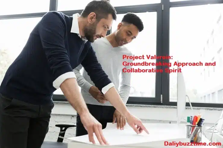 Project Valvrein: Groundbreaking Approach and Collaborative Spirit